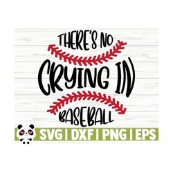 there's no crying in baseball svg, baseball mom svg, sports svg, baseball fan svg, baseball player svg, baseball shirt svg, baseball dxf