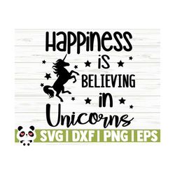 Happiness Is Believing In Unicorns Girl Svg, Unicorn Mom Svg, Unicorn Head Svg, Unicorn Face Svg, Unicorn Horn Svg, Unicorn Shirt Svg