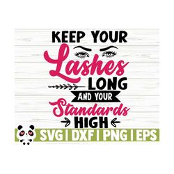 Keep Your Lashes Long And Your Standards Strong Makeup Svg Sayings Cosmetics Svg Mascara Svg Beauty Svg Glamour Svg Eyelashes Svg Cricut Svg