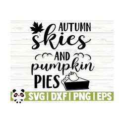 Autumn Skies And Pumpkin Pies Fall Quote Svg, Fall Svg, Autumn Svg, October Svg, Farm Svg, Farmhouse Fall Svg, Fall Shirt Svg, Fall Sign Svg