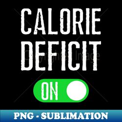 Calorie Deficit - Exclusive Sublimation Digital File - Vibrant and Eye-Catching Typography