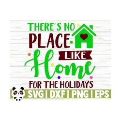 There's No Place Like Home For The Holidays Funny Christmas Svg, Christmas Quote Svg, Merry Christmas Svg, Holiday Svg, Winter Svg