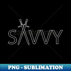 Savvy being savvy typography design - Vintage Sublimation PNG Download - Capture Imagination with Every Detail
