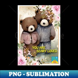 You are beary loved two cute grizzly bears - PNG Transparent Digital Download File for Sublimation - Boost Your Success with this Inspirational PNG Download