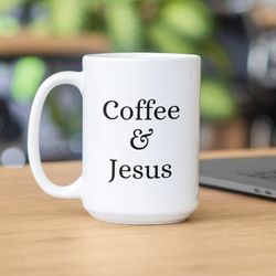 Coffee and Jesus, christian coffee mug, Jesus Coffee Mug