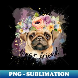 Beautiful sweet watercolorcolorful pug best friend - Exclusive Sublimation Digital File - Perfect for Creative Projects