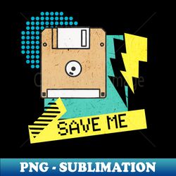 Save Me - Premium Sublimation Digital Download - Vibrant and Eye-Catching Typography
