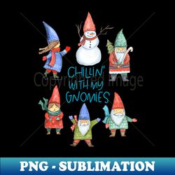 Chillin With My Gnomies - Stylish Sublimation Digital Download - Unlock Vibrant Sublimation Designs