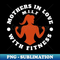 MILF Mothers In Love With Fitness - Retro PNG Sublimation Digital Download - Bring Your Designs to Life