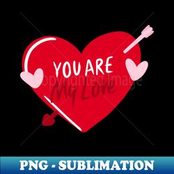 My love - Instant Sublimation Digital Download - Revolutionize Your Designs