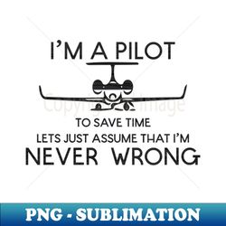 Pilots are always right - Premium Sublimation Digital Download - Spice Up Your Sublimation Projects
