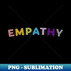 Empathy Rainbow - Sublimation-Ready PNG File - Boost Your Success with this Inspirational PNG Download