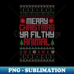 Christmas Merry Xmas Ya Filthy Animal Meme Lol Ugly Xmas Long Sl - Sublimation-Ready PNG File - Bring Your Designs to Life