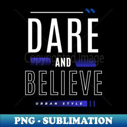 Dare and believe - Retro PNG Sublimation Digital Download - Bring Your Designs to Life
