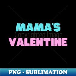 Mamas Valentine - Decorative Sublimation PNG File - Spice Up Your Sublimation Projects