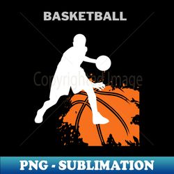 basketball  basketball quote  basketball player gift  basketball coach gift  basketball team - modern sublimation png file - perfect for sublimation mastery