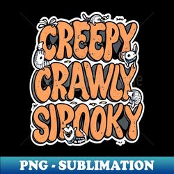 Creepy crawly spooky - High-Resolution PNG Sublimation File - Perfect for Sublimation Art