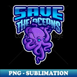 SAVE THE OCEANSPURPLE OCTOPUS - Premium PNG Sublimation File - Instantly Transform Your Sublimation Projects