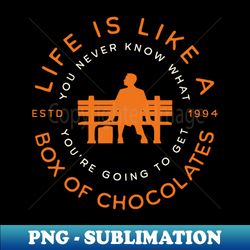Life Is Like A Box Of Chocolates - PNG Transparent Sublimation File - Spice Up Your Sublimation Projects
