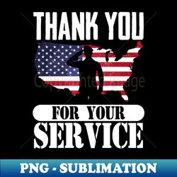 Thank you Veterans For Your Service Veterans Day - Decorative Sublimation PNG File - Create with Confidence