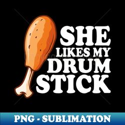 She Likes My Drum Stick Funny Couple Matching Thanksgiving - Retro PNG Sublimation Digital Download - Spice Up Your Sublimation Projects
