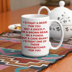 Id Fight a Bear For You,  Funny Gift For Friend, Gift For Her