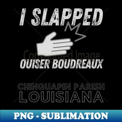 I slapped Ouiser Chinquapin Louisiana Magnolias - Signature Sublimation PNG File - Stunning Sublimation Graphics