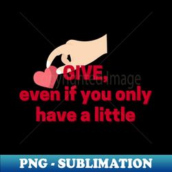 Buddha Quote  Give even if you only have a little - Elegant Sublimation PNG Download - Capture Imagination with Every Detail