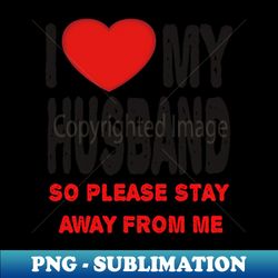 i love my husband - png transparent sublimation file - vibrant and eye-catching typography