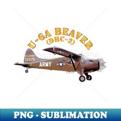 Army - U-6A Beaver DHC-2 - Sublimation-Ready PNG File - Perfect for Sublimation Art