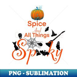Pumpkin Spice and All Things Spooky - Signature Sublimation PNG File - Perfect for Sublimation Mastery