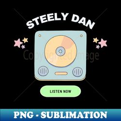 steely dan listen now - Sublimation-Ready PNG File - Enhance Your Apparel with Stunning Detail