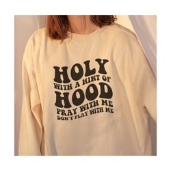 Holy with a Hint of Hood SVG