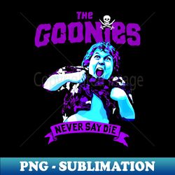 Chunk perform Truffle Shuffle and we all already know that The Goonies Never Say Die - Creative Sublimation PNG Download - Defying the Norms