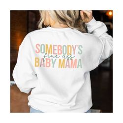 somebody's fine ass baby mama svg, somebody's fine ass baby mama png
