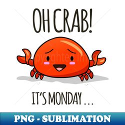 Crabby Day puns are life - Artistic Sublimation Digital File - Defying the Norms