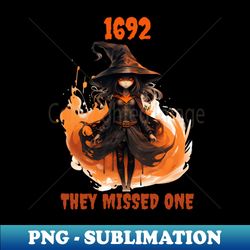 Salem 1692 they missed one - PNG Transparent Digital Download File for Sublimation - Fashionable and Fearless