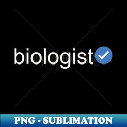 Verified Biologist White Text - High-Quality PNG Sublimation Download - Add a Festive Touch to Every Day