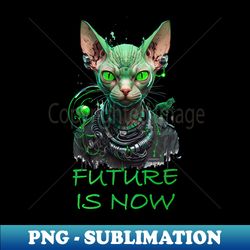 Furure is now - cat - Signature Sublimation PNG File - Perfect for Creative Projects