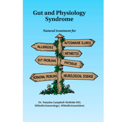 Gut and Physiology Syndrome: Natural Treatment for Allergies, Autoimmune Illness, Arthritis, Gut Problems, Fatigue, Horm