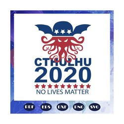 Cthulhu 2020 no lives matter, cthulhu svg, black live matter, no lives matter svg, 2020 svg, poulp svg, trending svg, Fi