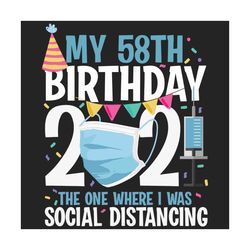 My 58th Birthday Svg, Birthday Svg, 58th Birthday Svg, Turning 58 Svg, 58 Years Old, 58th Birthday Gift, Happy Birthday