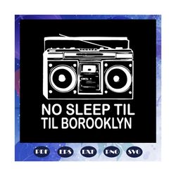 No sleep til til borooklyn, quotes svg, cool quote, cute quote, best quotes, radio svg, cassette svg, black and white sv