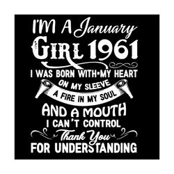 I'm An January Girl 1961 Svg, Birthday Svg, 1961 Birthday Svg, January 1961, 60th Birthday Svg, January Birthday, Januar