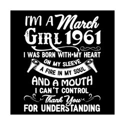 I'm A March Girl 1961 Svg, Birthday Svg, 1961 Birthday Svg, March 1961 Svg, 60th Birthday Svg, March Birthday Svg, March