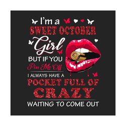 Im A Sweet October Girl Png, Birthday Png, October Birthday Png, Born In October, October Girl Png, October Woman Png, B
