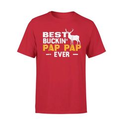 Best Buckin Pap Pap Ever Deer Hunting Father Day Gift T-Shirt