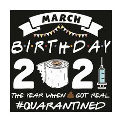 March Birthday 2021 Quarantine Svg, Birthday Svg, March Birthday Svg, Born In March Svg, Birthday In March Svg, March Sv