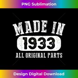 90 Years Old Made In 1933 All Original Parts - 90th Birt - Bespoke Sublimation Digital File - Infuse Everyday with a Celebratory Spirit