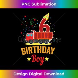6th Birthday Boys Truck T-Shirt Dump Truck 6 Year - Sleek Sublimation PNG Download - Reimagine Your Sublimation Pieces